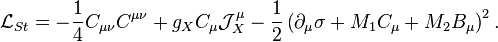 {\mathcal  {L}}_{{St}}=-{\frac  {1}{4}}C_{{\mu \nu }}C^{{\mu \nu }}+g_{X}C_{{\mu }}{\mathcal  {J}}_{X}^{{\mu }}-{\frac  {1}{2}}\left(\partial _{{\mu }}\sigma +M_{1}C_{{\mu }}+M_{2}B_{{\mu }}\right)^{2}.