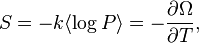 S=-k\langle \log P\rangle =-{\frac  {\partial \Omega }{\partial T}},