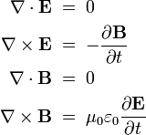 {\begin{aligned}\nabla \cdot {\mathbf  {E}}\;&=\;0\\\nabla \times {\mathbf  {E}}\;&=\;-{\frac  {\partial {\mathbf  {B}}}{\partial t}}\\\nabla \cdot {\mathbf  {B}}\;&=\;0\\\nabla \times {\mathbf  {B}}\;&=\;\mu _{0}\varepsilon _{0}{\frac  {\partial {\mathbf  {E}}}{\partial t}}\\\end{aligned}}