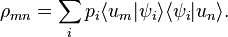 \rho _{{mn}}=\sum _{i}p_{i}\langle u_{{m}}|\psi _{i}\rangle \langle \psi _{i}|u_{{n}}\rangle .