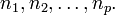 n_{1},n_{2},\dots ,n_{p}.