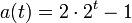 a(t)=2\cdot 2^{t}-1