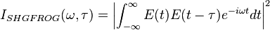 I_{{SHGFROG}}(\omega ,\tau )=\left|\int _{{-\infty }}^{{\infty }}E(t)E(t-\tau )e^{{-i\omega t}}dt\right|^{2}