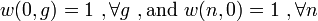 \displaystyle w(0,g)=1\ ,\forall g\ ,{{\rm {and}}}\ w(n,0)=1\ ,\forall n