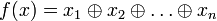 f(x)=x_{1}\oplus x_{2}\oplus \dots \oplus x_{n}