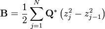 {\mathbf  {B}}={\frac  {1}{2}}\sum _{{j=1}}^{{N}}{\mathbf  {Q}}^{*}\left(z_{j}^{2}-z_{{j-1}}^{2}\right)