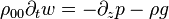 \rho _{{00}}\partial _{t}w=-\partial _{z}p-\rho g