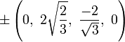 \pm \left(0,\ 2{\sqrt  {{\frac  {2}{3}}}},\ {\frac  {-2}{{\sqrt  {3}}}},\ 0\right)