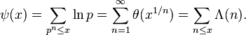 \psi (x)=\sum _{{p^{n}\leq x}}\ln p=\sum _{{n=1}}^{\infty }\theta (x^{{1/n}})=\sum _{{n\leq x}}\Lambda (n).