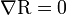 \nabla {\mathrm  {R}}=0