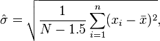 {\hat  \sigma }={\sqrt  {{\frac  {1}{N-1.5}}\sum _{{i=1}}^{n}(x_{i}-{\bar  {x}})^{2}}},