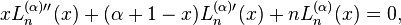 xL_{n}^{{(\alpha )\prime \prime }}(x)+(\alpha +1-x)L_{n}^{{(\alpha )\prime }}(x)+nL_{n}^{{(\alpha )}}(x)=0,\,