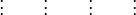 \qquad \vdots \qquad \vdots \qquad \vdots \qquad \vdots 