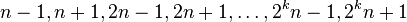 n-1,n+1,2n-1,2n+1,\dots ,2^{k}n-1,2^{k}n+1\,