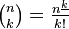 \textstyle {\binom  nk}={\frac  {n^{{\underline k}}}{k!}}