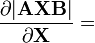 {\frac  {\partial |{\mathbf  {AXB}}|}{\partial {\mathbf  {X}}}}=