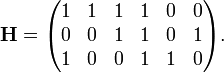 {\mathbf  {H}}={\begin{pmatrix}1&1&1&1&0&0\\0&0&1&1&0&1\\1&0&0&1&1&0\\\end{pmatrix}}.