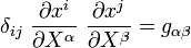 \delta _{{ij}}~{\frac  {\partial x^{i}}{\partial X^{\alpha }}}~{\frac  {\partial x^{j}}{\partial X^{\beta }}}=g_{{\alpha \beta }}