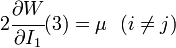 2{\cfrac  {\partial W}{\partial I_{1}}}(3)=\mu ~~(i\neq j)