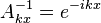 A_{{kx}}^{{-1}}=e^{{-ikx}}\,