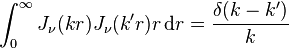 \int _{0}^{\infty }J_{\nu }(kr)J_{\nu }(k'r)r\operatorname {d}\!r={\frac  {\delta (k-k')}{k}}