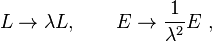 L\rightarrow \lambda L,\qquad E\rightarrow {\frac  {1}{\lambda ^{{2}}}}E~,