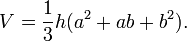 V={\frac  {1}{3}}h(a^{2}+ab+b^{2}).