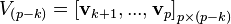 V_{{\left(p-k\right)}}=\left[{\mathbf  {v}}_{{k+1}},...,{\mathbf  {v}}_{p}\right]_{{p\times \left(p-k\right)}}