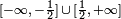 \scriptstyle [-\infty ,\,-{\frac  {1}{2}}]\,\cup \,[{\frac  {1}{2}},\,+\infty ]