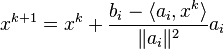 x^{{k+1}}=x^{{k}}+{\frac  {b_{{i}}-\langle a_{{i}},x^{{k}}\rangle }{\lVert a_{{i}}\rVert ^{2}}}a_{{i}}