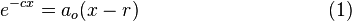 e^{{-cx}}=a_{o}(x-r)~~\quad \qquad \qquad \qquad \qquad (1)