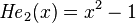 {{\mathit  {He}}}_{2}(x)=x^{2}-1\,