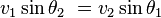 v_{1}\sin \theta _{2}\ =v_{2}\sin \theta _{1}