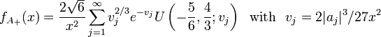 f_{{A_{+}}}(x)={\frac  {2{\sqrt  {6}}}{x^{2}}}\sum _{{j=1}}^{\infty }v_{j}^{{2/3}}e^{{-v_{j}}}U\left(-{\frac  {5}{6}},{\frac  {4}{3}};v_{j}\right)\ \ {\mbox{with}}\ \ v_{j}=2|a_{j}|^{3}/27x^{2}