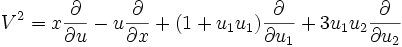 V^{{2}}=x{\frac  {\partial }{\partial u}}-u{\frac  {\partial }{\partial x}}+(1+u_{{1}}u_{{1}}){\frac  {\partial }{\partial u_{{1}}}}+3u_{{1}}u_{{2}}{\frac  {\partial }{\partial u_{{2}}}}\,