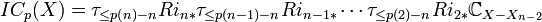 IC_{p}(X)=\tau _{{\leq p(n)-n}}Ri_{{n*}}\tau _{{\leq p(n-1)-n}}Ri_{{n-1*}}\cdots \tau _{{\leq p(2)-n}}Ri_{{2*}}{{\mathbb  C}}_{{X-X_{{n-2}}}}