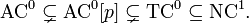 {\mbox{AC}}^{0}\subsetneq {\mbox{AC}}^{0}[p]\subsetneq {\mbox{TC}}^{0}\subseteq {\mbox{NC}}^{1}.