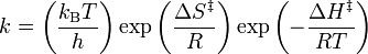 k=\left({\frac  {k_{{\mathrm  {B}}}T}{h}}\right){\mathrm  {exp}}\left({\frac  {\Delta S^{\ddagger }}{R}}\right){\mathrm  {exp}}\left(-{\frac  {\Delta H^{\ddagger }}{RT}}\right)