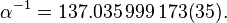 \alpha ^{{-1}}=137.035\,999\,173(35).