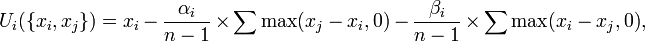 U_{i}(\{x_{i},x_{j}\})=x_{i}-{\frac  {\alpha _{i}}{n-1}}\times \sum {\max(x_{j}-x_{i},0)}-{\frac  {\beta _{i}}{n-1}}\times \sum {\max(x_{i}-x_{j},0)},