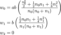 {\begin{aligned}w_{0}&=ab\left({\frac  {{\frac  {n_{0}^{2}}{2}}+{\frac  {1}{2}}n_{0}n_{1}+{\frac  {1}{8}}n_{1}^{2}}{n_{0}(n_{0}+n_{1})}}\right)\\w_{1}&=b\left({\frac  {{\frac  {1}{2}}n_{0}n_{1}+{\frac  {1}{4}}n_{1}^{2}}{n_{1}(n_{0}+n_{1})}}\right)\\w_{2}&=0\end{aligned}}