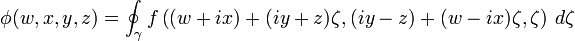 \phi (w,x,y,z)=\oint _{\gamma }f\left((w+ix)+(iy+z)\zeta ,(iy-z)+(w-ix)\zeta ,\zeta \right)\,d\zeta 