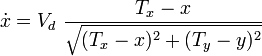 {\dot  x}=V_{d}\ {\frac  {T_{x}-x}{{\sqrt  {(T_{x}-x)^{2}+(T_{y}-y)^{2}}}}}