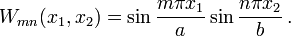 W_{{mn}}(x_{1},x_{2})=\sin {\frac  {m\pi x_{1}}{a}}\sin {\frac  {n\pi x_{2}}{b}}\,.