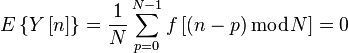 E\left\{Y\left[n\right]\right\}={\frac  {1}{N}}\sum \limits _{{p=0}}^{{N-1}}{f\left[\left(n-p\right){\bmod  N}\right]}=0