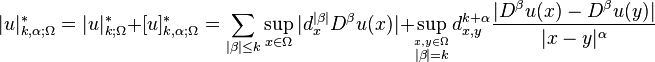 |u|_{{k,\alpha ;\Omega }}^{*}=|u|_{{k;\Omega }}^{*}+[u]_{{k,\alpha ;\Omega }}^{*}=\sum _{{|\beta |\leq k}}\sup _{{x\in \Omega }}|d_{x}^{{|\beta |}}D^{\beta }u(x)|+\sup _{{{\stackrel  {x,y\in \Omega }{|\beta |=k}}}}d_{{x,y}}^{{k+\alpha }}{\frac  {|D^{\beta }u(x)-D^{\beta }u(y)|}{|x-y|^{\alpha }}}