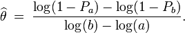 \widehat {\theta }\;=\;{\frac  {\log(1-P_{a})-\log(1-P_{b})}{\log(b)-\log(a)}}.