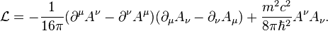 {\mathcal  {L}}=-{\frac  {1}{16\pi }}(\partial ^{\mu }A^{\nu }-\partial ^{\nu }A^{\mu })(\partial _{\mu }A_{\nu }-\partial _{\nu }A_{\mu })+{\frac  {m^{2}c^{2}}{8\pi \hbar ^{2}}}A^{\nu }A_{\nu }.