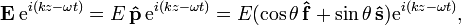 {\mathbf  {E}}\,{\mathrm  {e}}^{{i(kz-\omega t)}}=E\,{\mathbf  {{\hat  p}}}\,{\mathrm  {e}}^{{i(kz-\omega t)}}=E(\cos \theta \,{\mathbf  {{\hat  f}}}+\sin \theta \,{\mathbf  {{\hat  s}}}){\mathrm  {e}}^{{i(kz-\omega t)}},