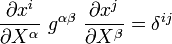 {\frac  {\partial x^{i}}{\partial X^{\alpha }}}~g^{{\alpha \beta }}~{\frac  {\partial x^{j}}{\partial X^{\beta }}}=\delta ^{{ij}}